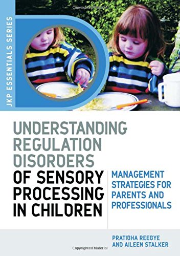 Understanding Regulation Disorders Of Sensory Processing In Children [Paperback]