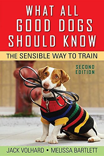 What All Good Dogs Should Know The Sensible Way to Train [Paperback]