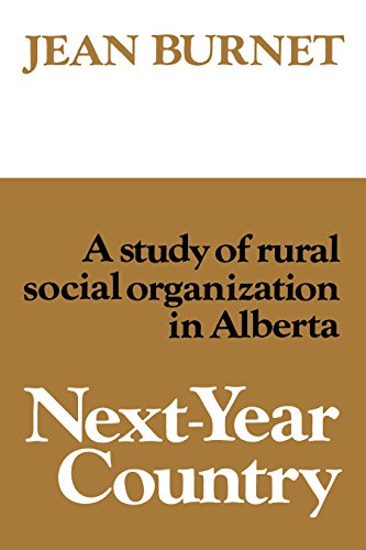 Next-Year Country A Study Of Rural Social Organization In Alberta (heritage) [Paperback]
