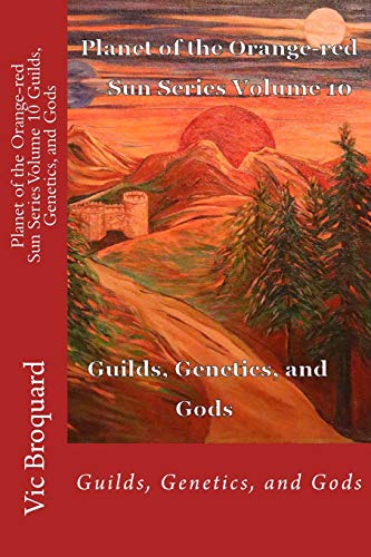 Planet of the Orange-Red Sun Series Volume 10 Guilds, Genetics, and Gods [Paperback]