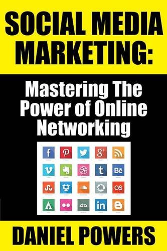Social Media Marketing Mastering The Power Of Online Networking [Paperback]