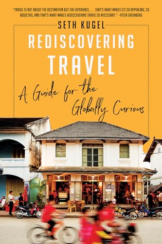 Rediscovering Travel A Guide for the Globally Curious [Paperback]