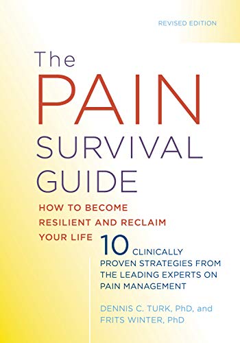 The Pain Survival Guide How to Become Resilient and Reclaim Your Life [Paperback]