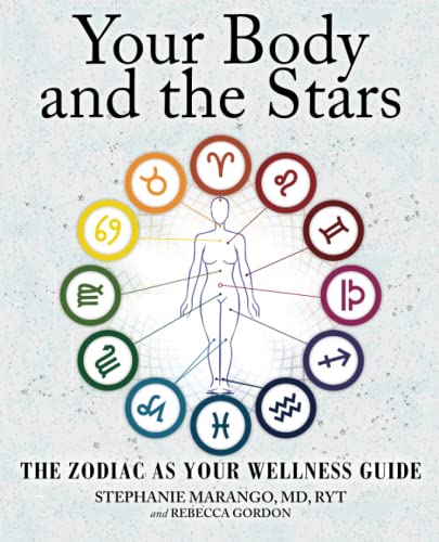 Your Body and the Stars The Zodiac As Your Wellness Guide [Paperback]