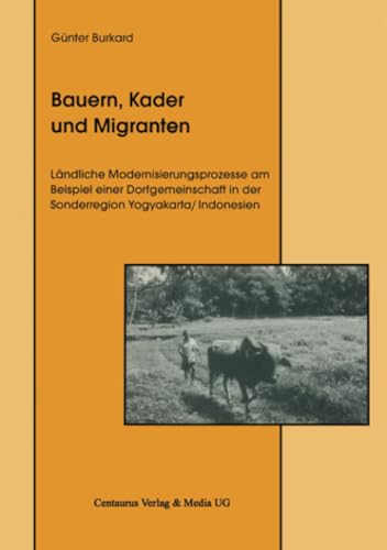 Bauern, Kader und Migranten Lndliche Modernisierungsprozesse am Beispiel einer [Paperback]