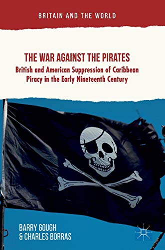 The War Against the Pirates British and American Suppression of Caribbean Pirac [Hardcover]