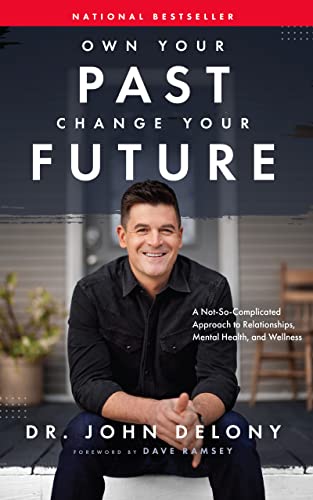 Own Your Past Change Your Future A Not-So-Complicated Approach to Relationships [Hardcover]