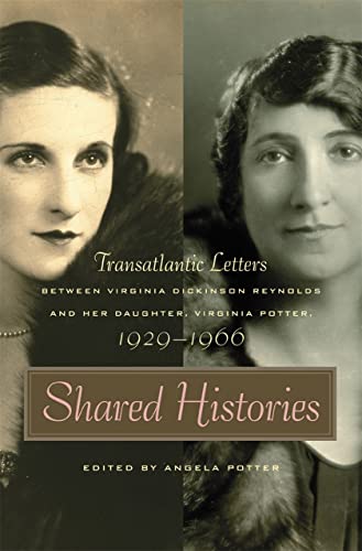 Shared Histories Transatlantic Letters between Virginia Dickinson Reynolds and  [Paperback]