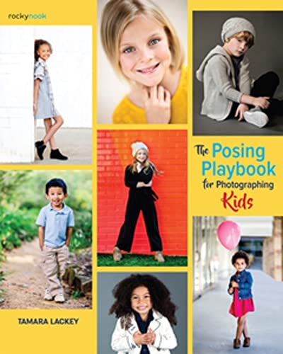 The Posing Playbook for Photographing Kids Strategies and Techniques for Creati [Paperback]