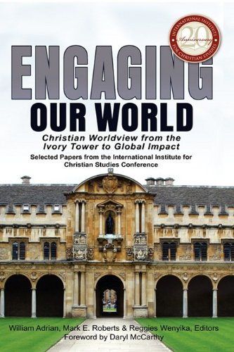 Engaging Our World Christian Worldview From The Ivory Tower To Global Impact S [Hardcover]