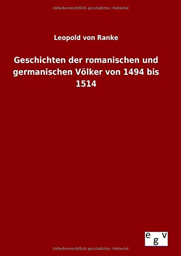 Geschichten Der Romanischen Und Germanischen Vlker Von 1494 Bis 1514 (german Ed [Hardcover]