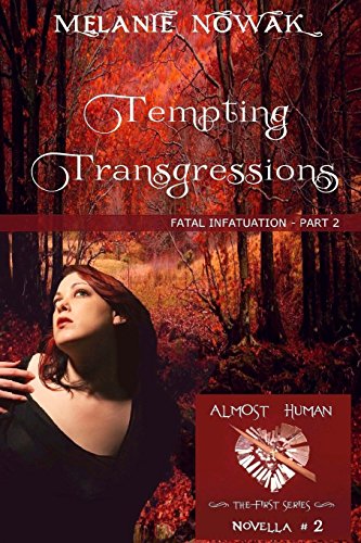 Tempting Transgressions Fatal Infatuation - Part 2 (almost Human - The First Se [Paperback]