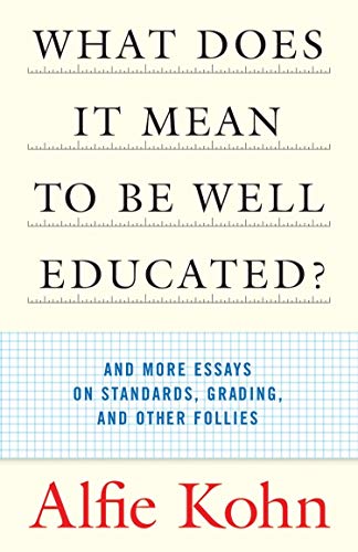 What Does It Mean to Be Well Educated And More Essays on Standards, Grading, a [Paperback]