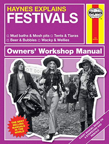 Haynes Explains Festivals Owners&39 Workshop Manual * Mud baths &amp Mosh p [Hardcover]