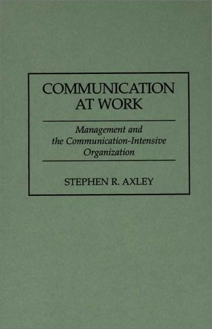 Communication At Work Management And The Communication-Intensive Organization [Hardcover]
