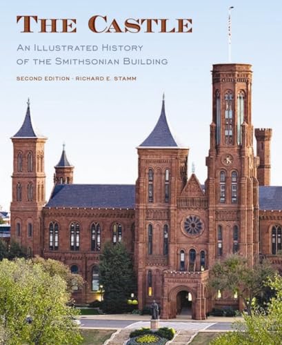 The Castle, Second Edition An Illustrated History of the Smithsonian Building [Paperback]