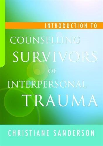 Introduction To Counselling Survivors Of Interpersonal Trauma [Paperback]