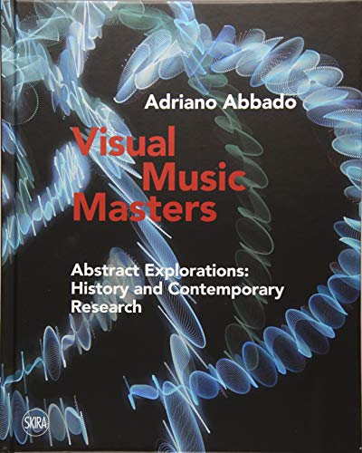 Visual Music Masters Abstract Explorations History and Contemporary Research [Hardcover]