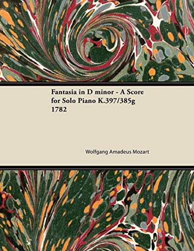 Fantasia in d Minor - a Score for Solo Piano K. 397/385g 1782 [Paperback]