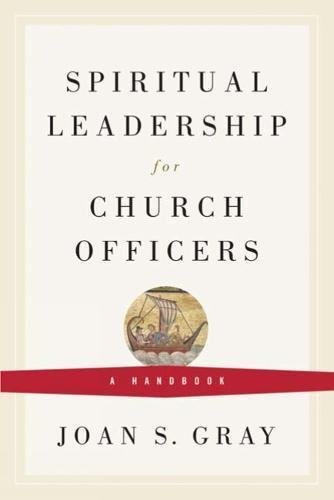 Spiritual Leadership for Church Officers A Handbook [Paperback]