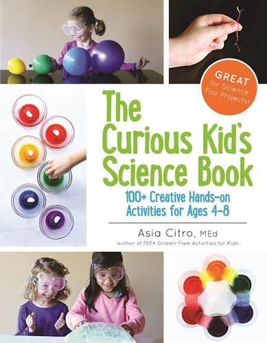 The Curious Kid's Science Book 100+ Creative Hands-On Activities for Ages 4-8 [Paperback]