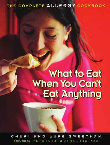 What to Eat When You Can't Eat Anything The Complete Allergy Cookbook [Paperback]