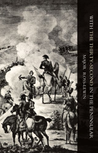 With 'The Thirty-Second' in the Peninsular and Other Campaigns [Paperback]