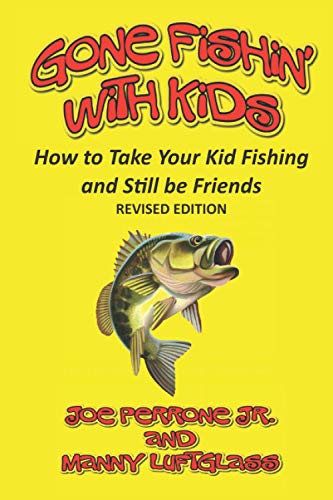 Gone Fishin' with Kids  How to Take Your Kid Fishing and Still Be Friends [Paperback]