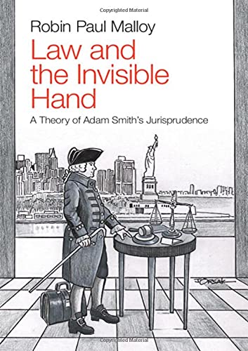 Law and the Invisible Hand A Theory of Adam Smith's Jurisprudence [Hardcover]