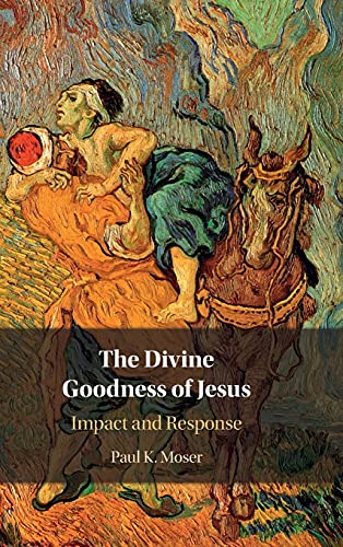The Divine Goodness of Jesus Impact and Response [Hardcover]
