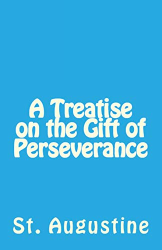 Treatise on the Gift of Perseverance [Paperback]