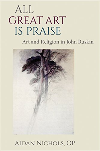 All Great Art Is Praise Art And Religion In John Ruskin [Hardcover]