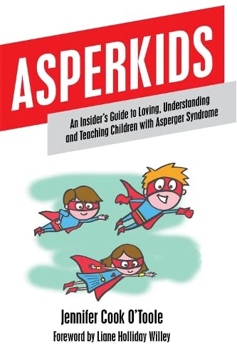 Asperkids An Insider's Guide to Loving, Understanding, and Teaching Children wi [Paperback]