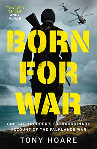 Born For War One SAS Trooper's Extraordinary Account of the Falklands War [Hardcover]