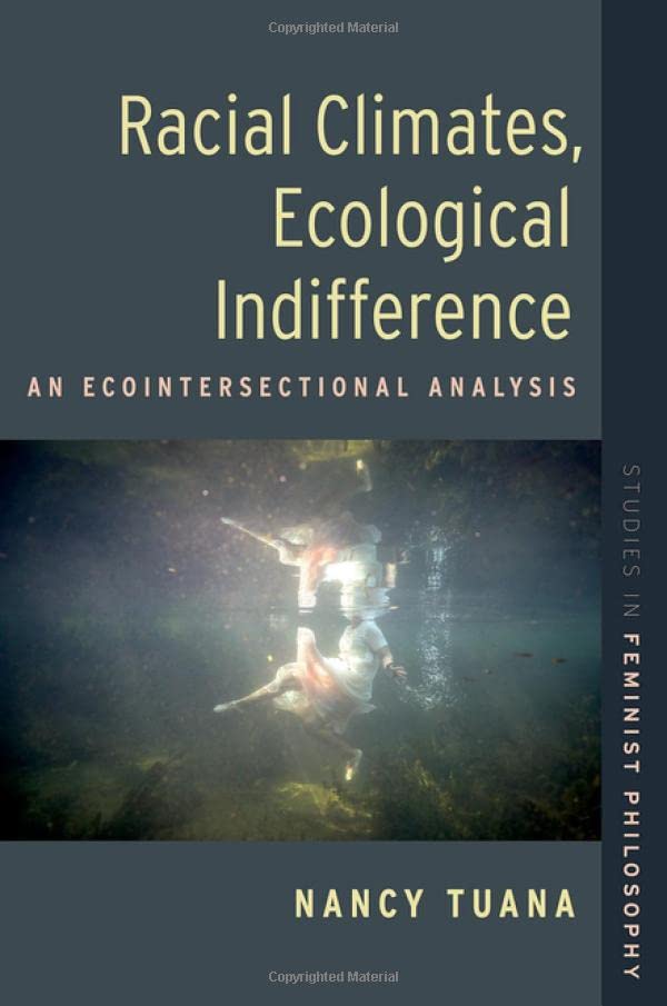 Racial Climates, Ecological Indifference An Ecointersectional Analysis [Paperback]