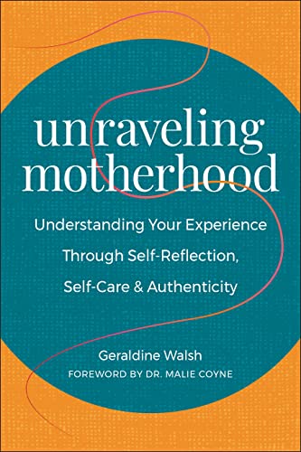 Unraveling Motherhood Understanding Your Experience through Self-Reflection, Se [Paperback]
