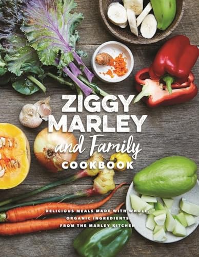 Ziggy Marley and Family Cookbook Delicious Meals Made With Whole, Organic Ingre [Hardcover]