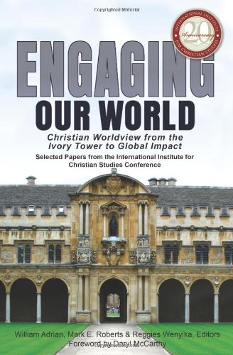 Engaging Our World Christian Worldview From The Ivory Tower To Global Impact S [Paperback]