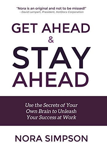 Get Ahead And Stay Ahead Use The Secrets Of Your Own Brain To Unleash Your Succ [Hardcover]