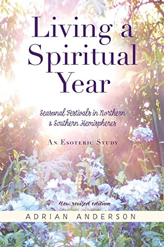 Living A Spiritual Year Seasonal Festivals In Northern And Southern Hemispheres [Paperback]