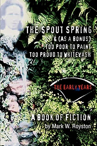 Spout Spring and (As a Bonus) Too Poor to Paint Too Proud to Whitewash  The Ear [Paperback]