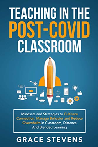 Teaching in the Post Covid Classroom  Mindsets and Strategies to Cultivate Conn [Paperback]