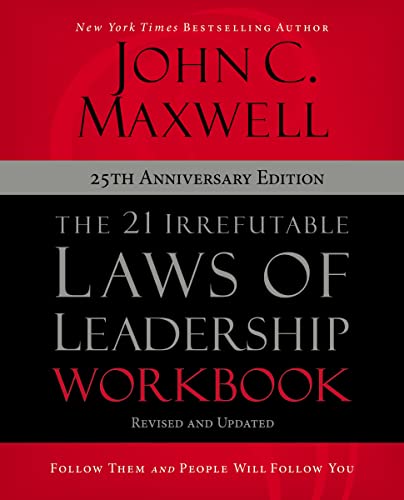 The 21 Irrefutable Laws of Leadership Workbook 25th Anniversary Edition Follow  [Paperback]