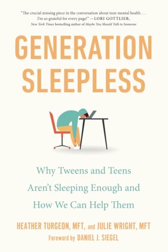 Generation Sleepless Why Tweens and Teens Aren't Sleeping Enough and How We Can [Paperback]