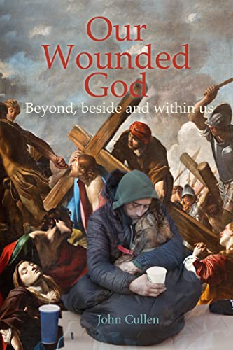 Our Wounded God Beyond, Beside and Within Us [Paperback]