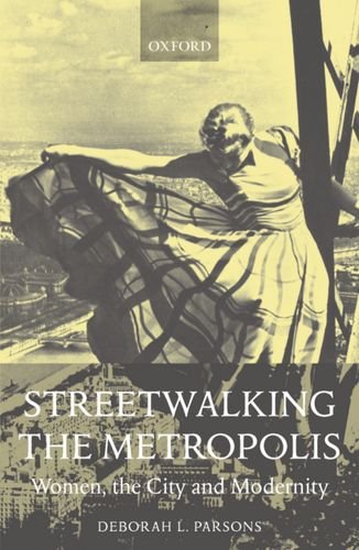 Streetwalking the Metropolis Women, the City, and Modernity [Paperback]