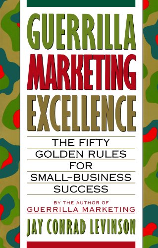 Guerrilla Marketing Excellence The 50 Golden Rules for Small-Business Success [Paperback]
