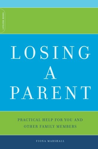 Losing A Parent Practical Help For You And Other Family Members [Paperback]