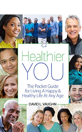 Healthier You  The Pocket Guide for Living a Happy and Healthy Life at Any Age [Paperback]