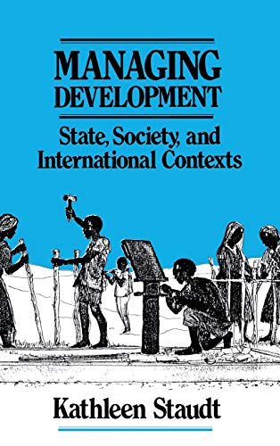 Managing Development State, Society, and International Contexts [Hardcover]
